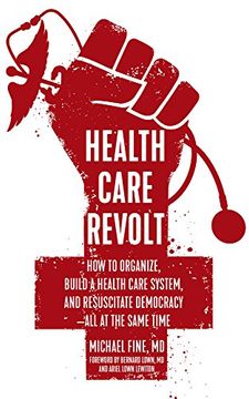 portada Health Care Revolt: How to Organize, Build a Health Care System, and Resuscitate Democracy―All at the Same Time (en Inglés)