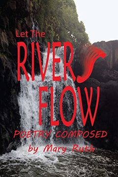 portada Let the Rivers Flow: Poetry Composed (en Inglés)