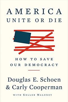portada America: Unite or Die: How to Save Our Democracy (en Inglés)