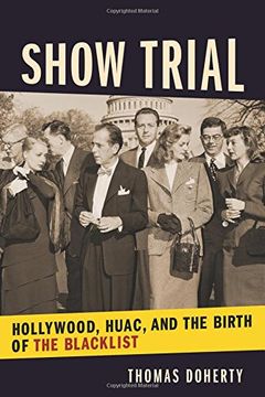 portada Show Trial: Hollywood, Huac, and the Birth of the Blacklist (Film and Culture Series) (in English)