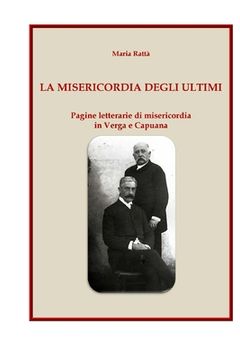 portada La misericordia degli ultimi: Pagine letterarie di misericordia in Verga e Capuana (en Italiano)