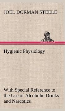 portada hygienic physiology: with special reference to the use of alcoholic drinks and narcotics