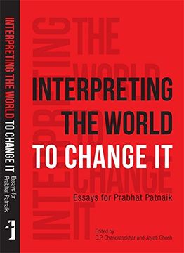 portada Interpreting the World to Change it: Essays for Prabhat Patnaik (en Inglés)
