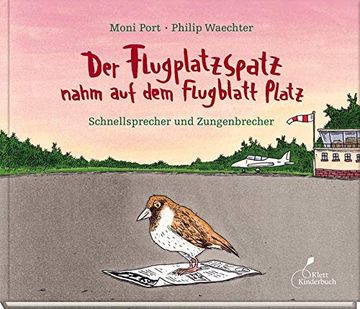 portada Der Flugplatzspatz Nahm auf dem Flugblatt Platz: Schnellsprecher und Zungenbrecher (in German)