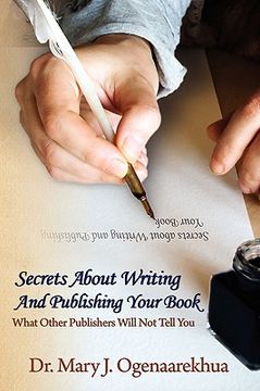 portada secrets about writing and publishing your book: what other publishers will not tell you (en Inglés)