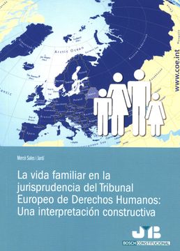 portada La Vida Familiar en la Jurisprudencia del Tribunal Europeo de Derechos Humanos: Una Interpretación Constructiva (Bosch Constitucional)