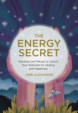 portada The Energy Secret: Practices and Rituals to Unlock Your Potential for Healing and Happiness (en Inglés)