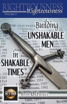 portada Righteousness: Building Unshakable Men in Shakable Times (en Inglés)