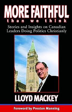 portada more faithful than we think: stories and insights on canadian leaders doing politics christianly