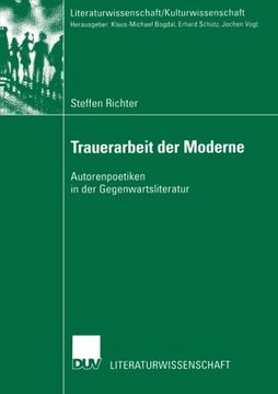 portada Trauerarbeit der Moderne: Autorenpoetiken in der Gegenwartsliteratur (Literaturwissenschaft / Kulturwissenschaft) (German Edition)