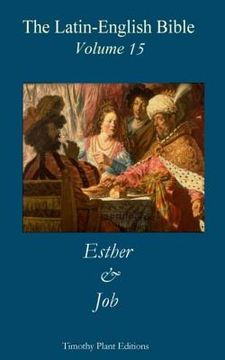 portada The Latin-English Bible - Vol 15: Esther & Job (en Inglés)