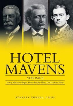portada Hotel Mavens: Volume 2: Henry Morrison Flagler, Henry Bradley Plant, Carl Graham Fisher (en Inglés)