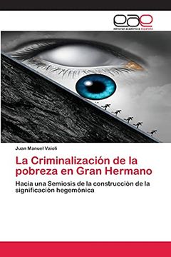 portada La Criminalización de la Pobreza en Gran Hermano: Hacia una Semiosis de la Construcción de la Significación Hegemónica