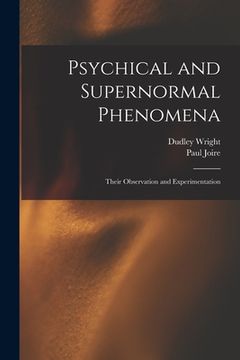 portada Psychical and Supernormal Phenomena: Their Observation and Experimentation (en Inglés)