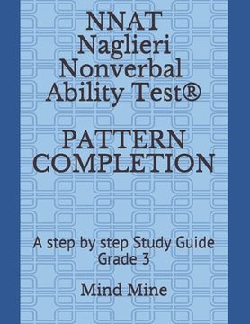 portada NNAT Naglieri Nonverbal Ability Test(R) PATTERN COMPLETION: A step by step Study Guide Grade 3 (en Inglés)