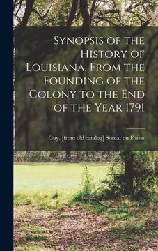portada Synopsis of the History of Louisiana, From the Founding of the Colony to the end of the Year 1791