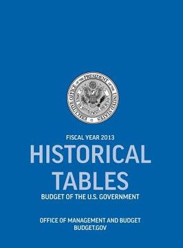 portada historical tables: budget of the u.s. government fiscal year 2013 (historical tables budget of the united states government) (en Inglés)