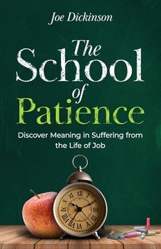 portada The School of Patience: Discover Meaning in Suffering from the Life of Job (en Inglés)