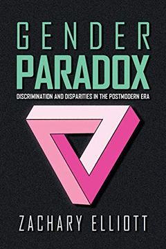 portada The Gender Paradox: Discrimination and Disparities in the Postmodern era (en Inglés)