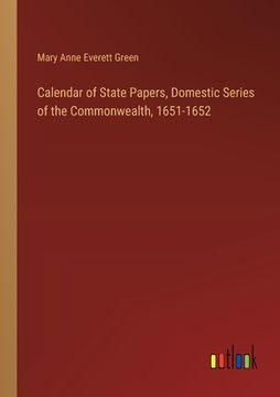 portada Calendar of State Papers, Domestic Series of the Commonwealth, 1651-1652 (in English)