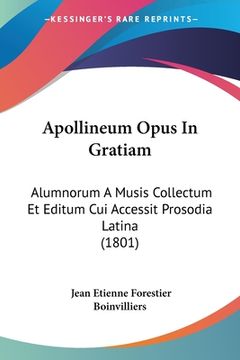 portada Apollineum Opus In Gratiam: Alumnorum A Musis Collectum Et Editum Cui Accessit Prosodia Latina (1801) (en Latin)