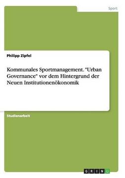 portada Kommunales Sportmanagement. "Urban Governance" vor dem Hintergrund der Neuen Institutionenökonomik (German Edition)
