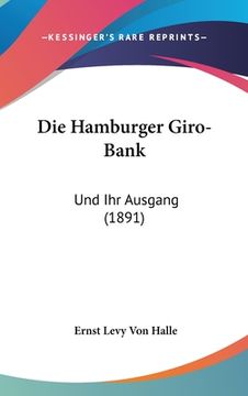 portada Die Hamburger Giro-Bank: Und Ihr Ausgang (1891) (in German)