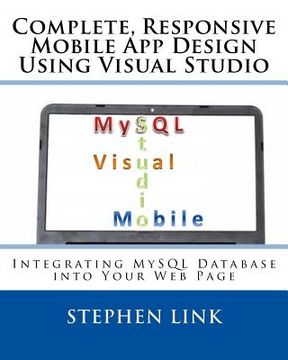 portada Complete, Responsive Mobile App Design Using Visual Studio: Integrating MySQL Database into Your Web Page (en Inglés)