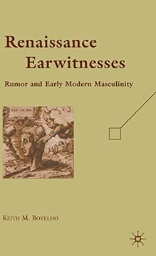 portada Renaissance Earwitnesses: Rumor and Early Modern Masculinity (en Inglés)
