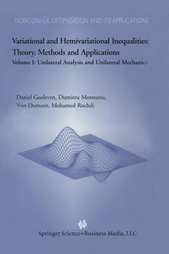 portada Variational and Hemivariational Inequalities Theory, Methods and Applications: Volume I: Unilateral Analysis and Unilateral Mechanics (en Inglés)
