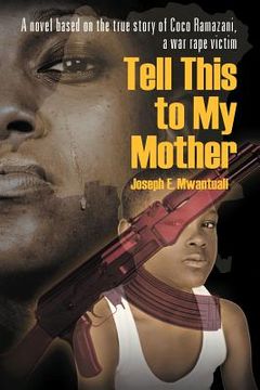 portada Tell This to My Mother: A Novel Based on the True Story of Coco Ramazani, a War Rape Victim (in English)