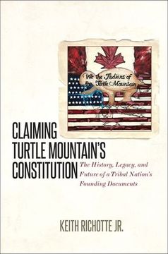 portada Claiming Turtle Mountain's Constitution: The History, Legacy, and Future of a Tribal Nation's Founding Documents