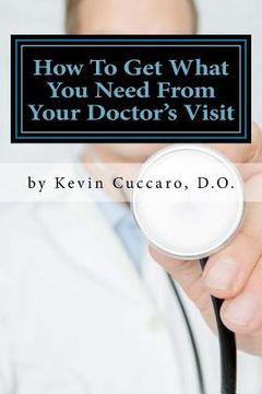 portada How To Get What You Need From Your Doctor's Visit: The 7 Questions To Know