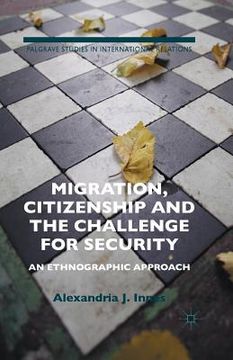 portada Migration, Citizenship and the Challenge for Security: An Ethnographic Approach