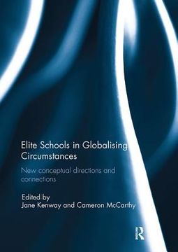 portada Elite Schools in Globalising Circumstances: New Conceptual Directions and Connections (en Inglés)