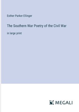 portada The Southern War Poetry of the Civil War: in large print (en Inglés)