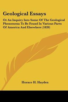 portada geological essays: or an inquiry into some of the geological phenomena to be found in various parts of america and elsewhere (1820) (in English)