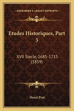 portada Etudes Historiques, Part 3: XVII Siecle, 1685-1715 (1859) (en Francés)