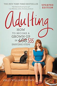 portada Adulting: How to Become a Grown-Up in 535 Easy(ish) Steps (in English)
