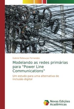 portada Modelando as redes primárias para "Power Line Communications": Um estudo para uma alternativa de inclusão digital