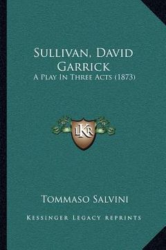portada sullivan, david garrick: a play in three acts (1873) (en Inglés)