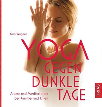 portada Yoga Gegen Dunkle Tage: Asanas und Meditationen bei Kummer und Krisen (en Alemán)