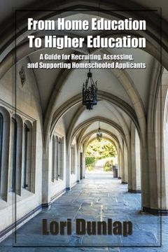 portada From Home Education to Higher Education: A Guide for Recruiting, Assessing, and Supporting Homeschooled Applicants