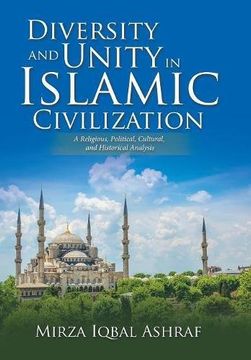 portada Diversity and Unity in Islamic Civilization: A Religious, Political, Cultural, and Historical Analysis (en Inglés)