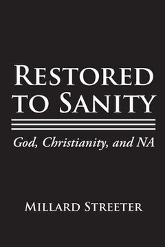 portada Restored to Sanity God, Christianity, and NA (en Inglés)