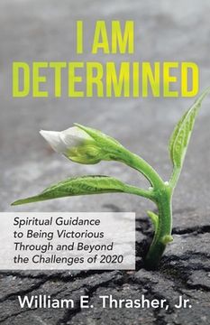 portada I Am Determined: Spiritual Guidance to Being Victorious Through and Beyond the Challenges of 2020 (en Inglés)