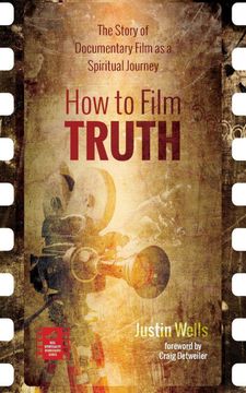 portada How to Film Truth: The Story of Documentary Film as a Spiritual Journey (Reel Spirituality Monograph) (en Inglés)