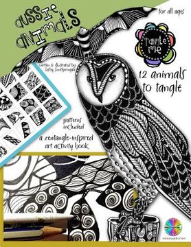 portada Tangle Me - Aussie Animals: a Zentangle-inspired art activity book for all ages (en Inglés)