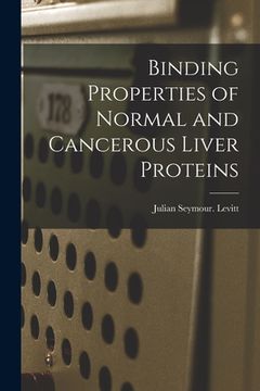 portada Binding Properties of Normal and Cancerous Liver Proteins (en Inglés)