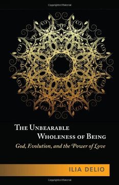 portada the unbearable wholeness of being: god, evolution, and the power of love (in English)